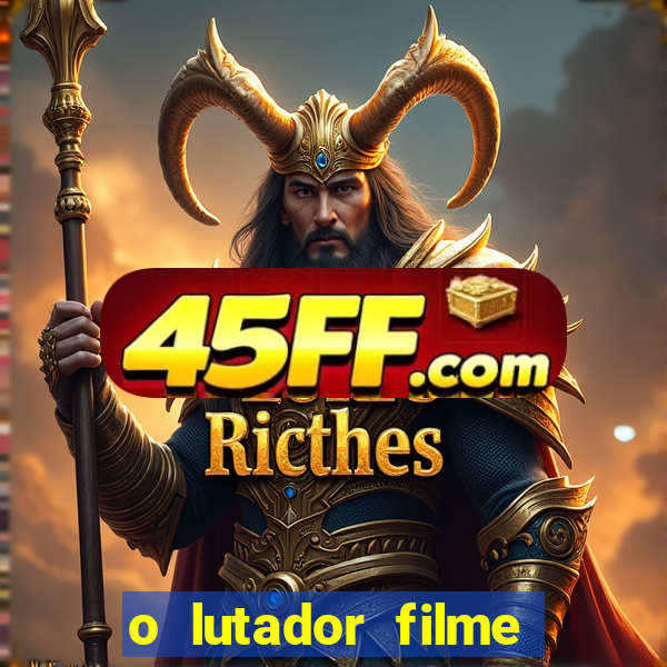 o lutador filme completo dublado mega filmes